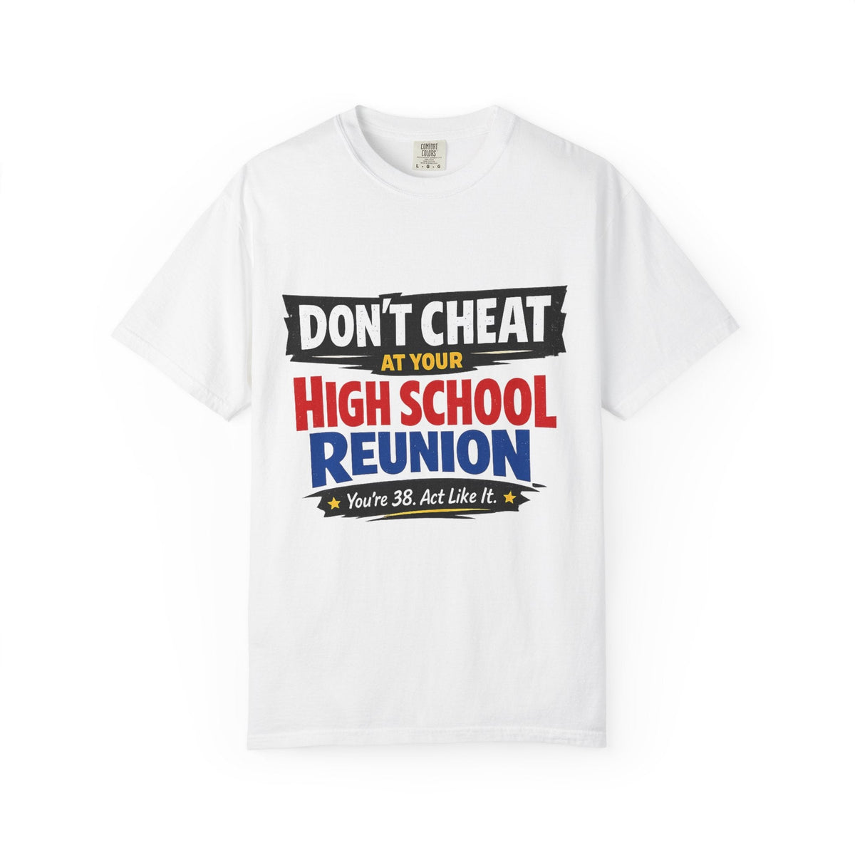 High School Reunion T-Shirt — "Don't Cheat at Your High School Reunion" Retro Graphic