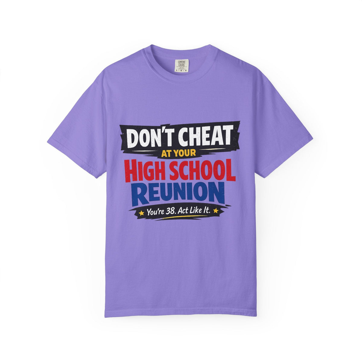 High School Reunion T-Shirt — "Don't Cheat at Your High School Reunion" Retro Graphic