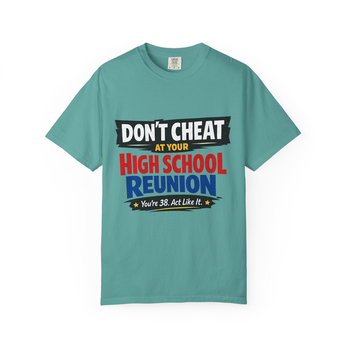 High School Reunion T-Shirt — "Don't Cheat at Your High School Reunion" Retro Graphic