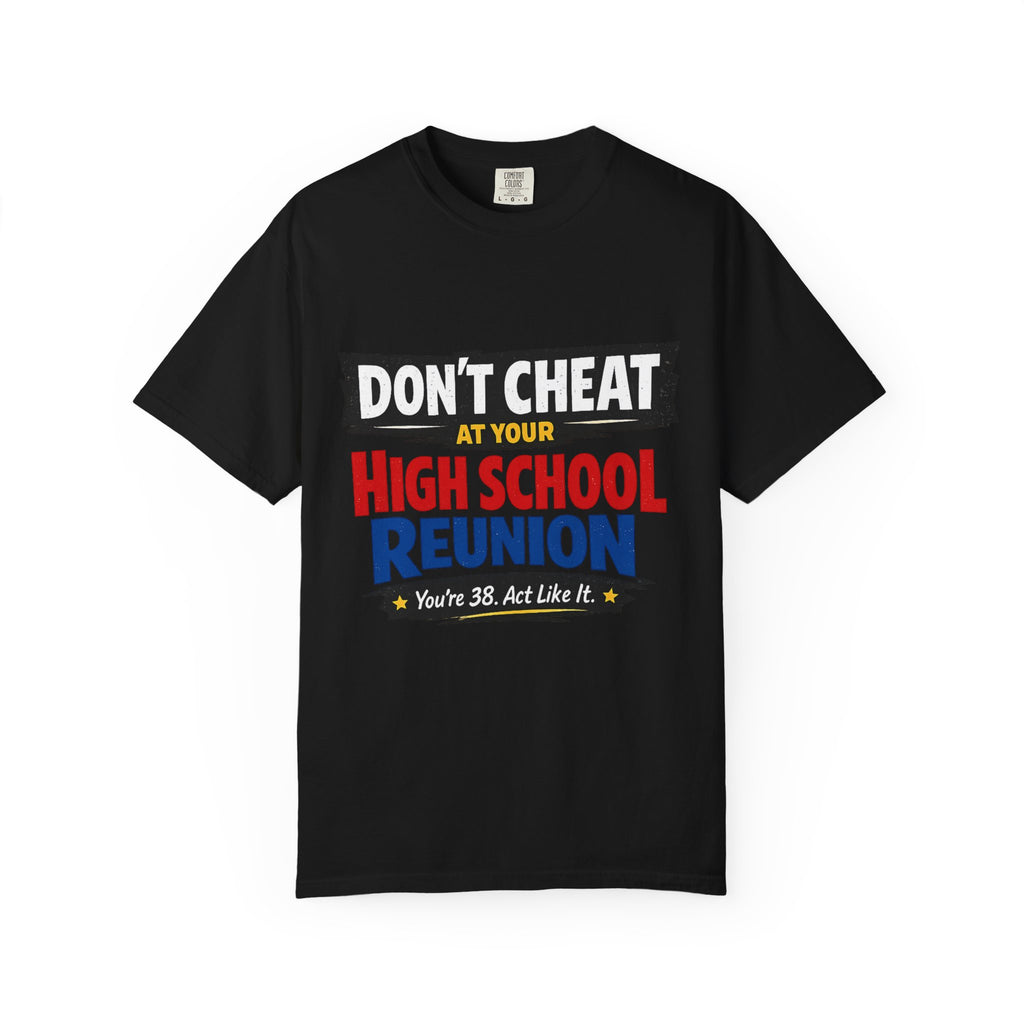 High School Reunion T-Shirt — "Don't Cheat at Your High School Reunion" Retro Graphic