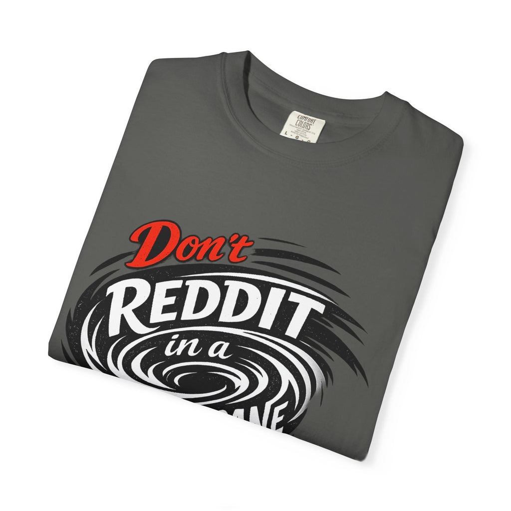 Don't Reddit In a Hurricane T-Shirt — Funny Weather Safety Graphic Tee