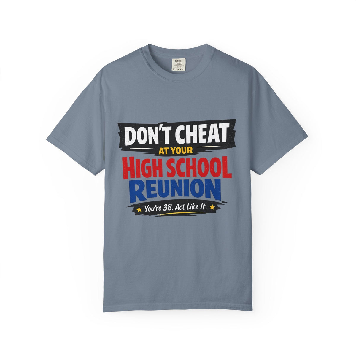 High School Reunion T-Shirt — "Don't Cheat at Your High School Reunion" Retro Graphic