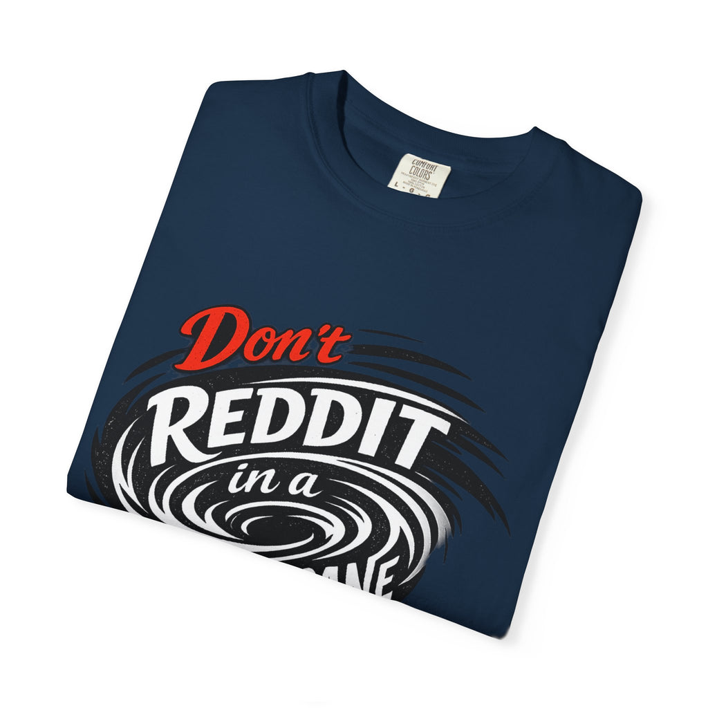 Don't Reddit In a Hurricane T-Shirt — Funny Weather Safety Graphic Tee