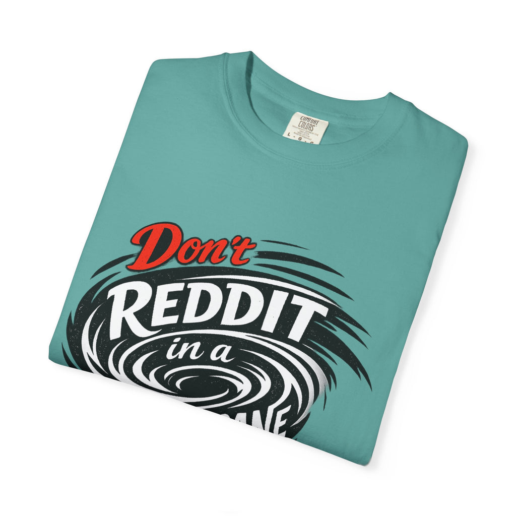 Don't Reddit In a Hurricane T-Shirt — Funny Weather Safety Graphic Tee